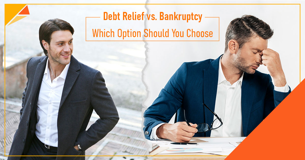 Debt Relief vs. Bankruptcy: Which Option Should You Choose?