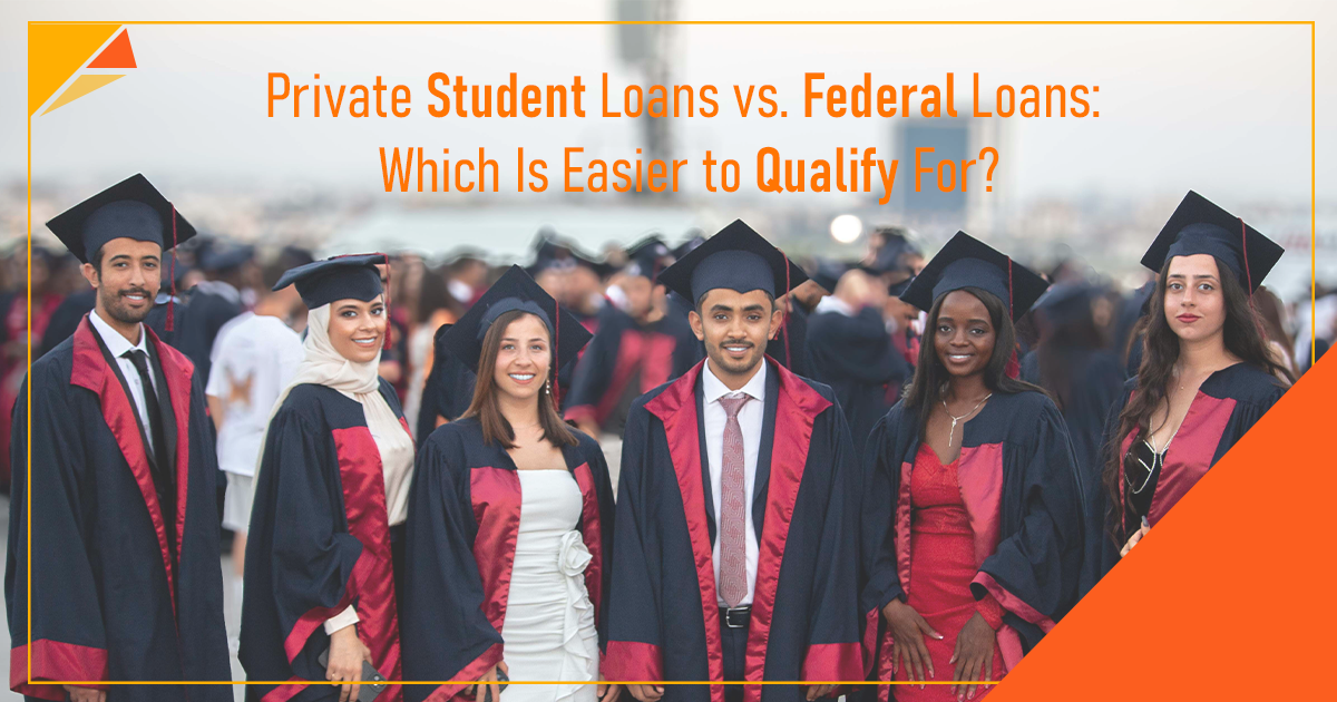 Private Student Loans vs. Federal Loans: Which Is Easier to Qualify For?